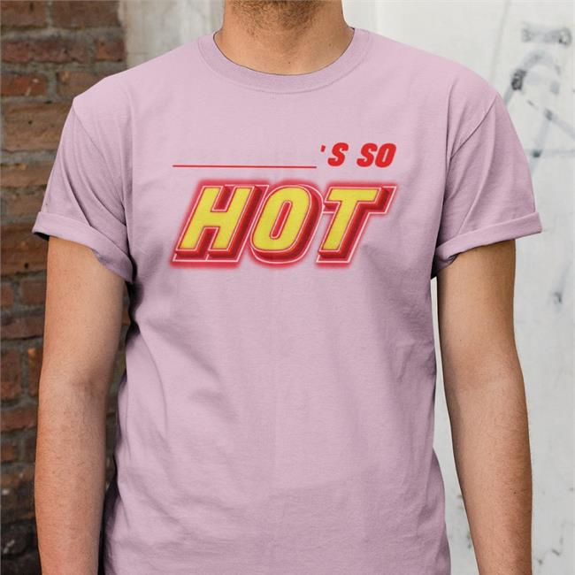 Findingfletcher You're So Hot Tees Findingfletcher Store You're So Hot Tees Fletcher