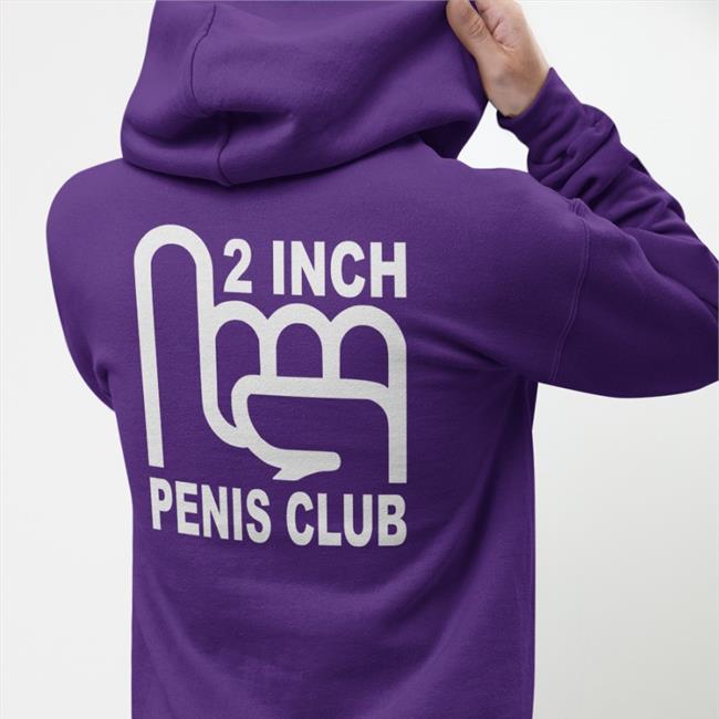 Shirtsthtgohard Shirts That Go Hard 2 Inch Penis Club Hoodie