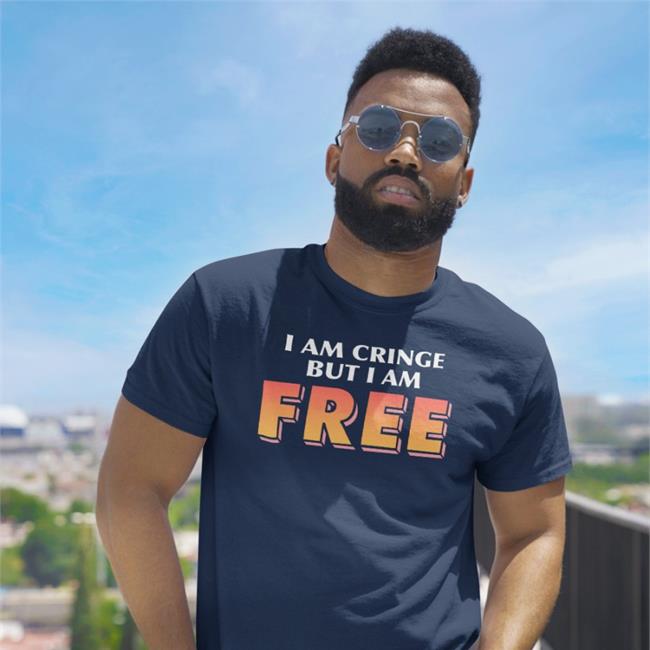 I Am Cringe But I Am Free New Shirt