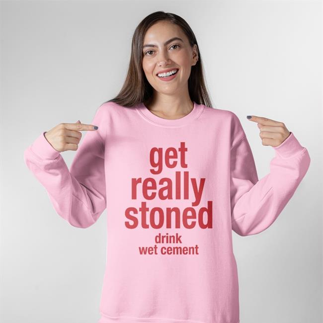 Babyboomercore Get Really Stoned Drink Wet Cement Shirt