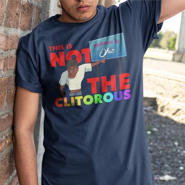 This Is Not The Clitorous Welcome To Ohio Tees Lucca