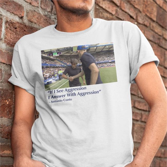 Barstoolsports Store If I See Aggression I Answer With Aggression Antonio Conte Tee Dave Portnoy