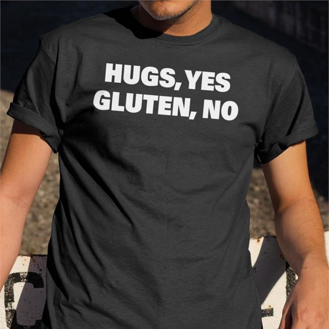Nimainasekan Hugs Yes Gluten No Shirt