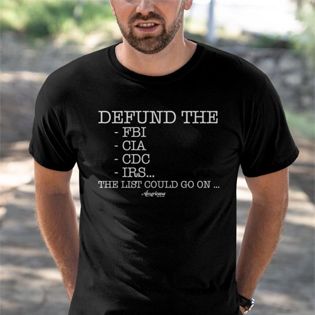 Defund The Fbi, Cia, Cdc, Irs…The List Could Go On Tee