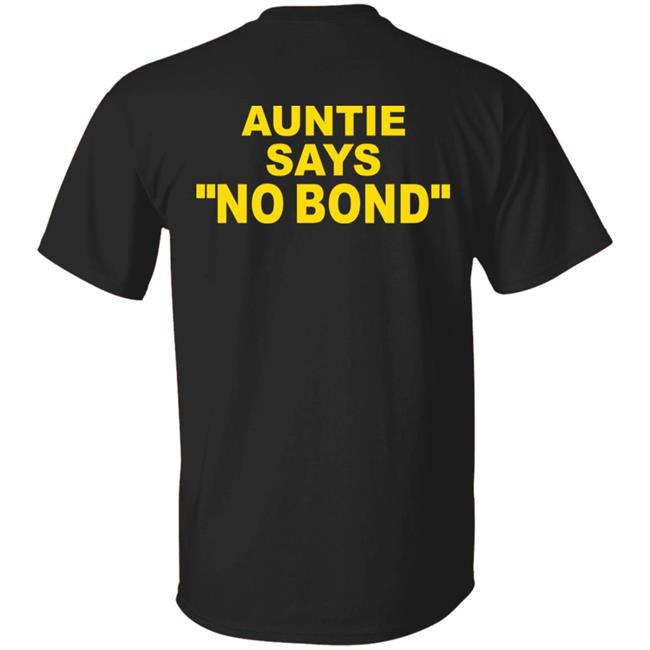 Ahmaud Arbery’S Aunt Auntie Says No Bond Shirt Hoodie Sweatshirt