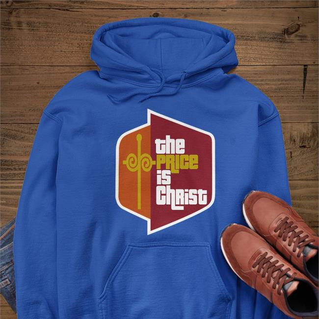 Shirts That Go Hard The Price Is Christ Shirt