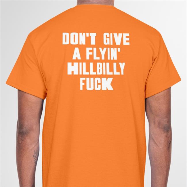 Don't Give A Flying Hillbilly Fuck T-Shirt