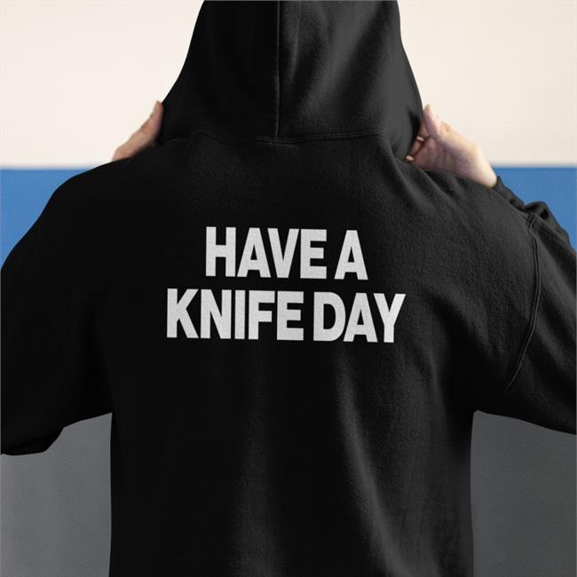 Have A Knife Day Shirt Blue Poorly Translated Shirts