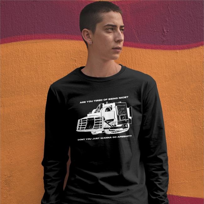 Commutiny Are You Tired Of Being Nice Dont You Just Wanna Go Apeshit T Shirts Honk Honk Killdozer