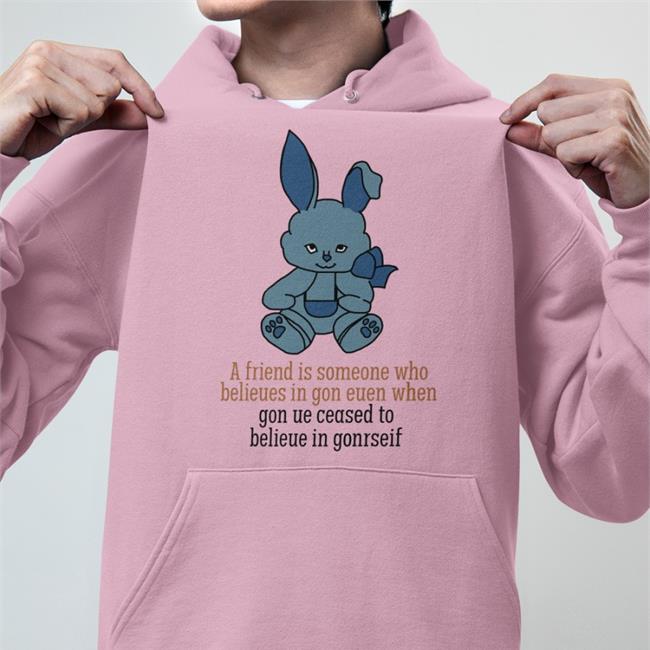 A Friend Is Someone Who Belieues In Gon Euen When Shirt Poorly Translated Shirts Translatedtees