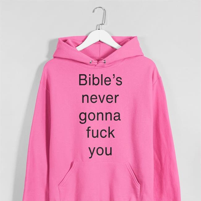 Buildsbible Bible's Never Gonna Fuck You Sweatshirt