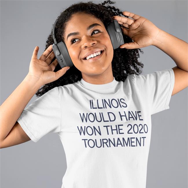 Illinois Would Have Won The 2020 Tournament T Shirts Grange Grove