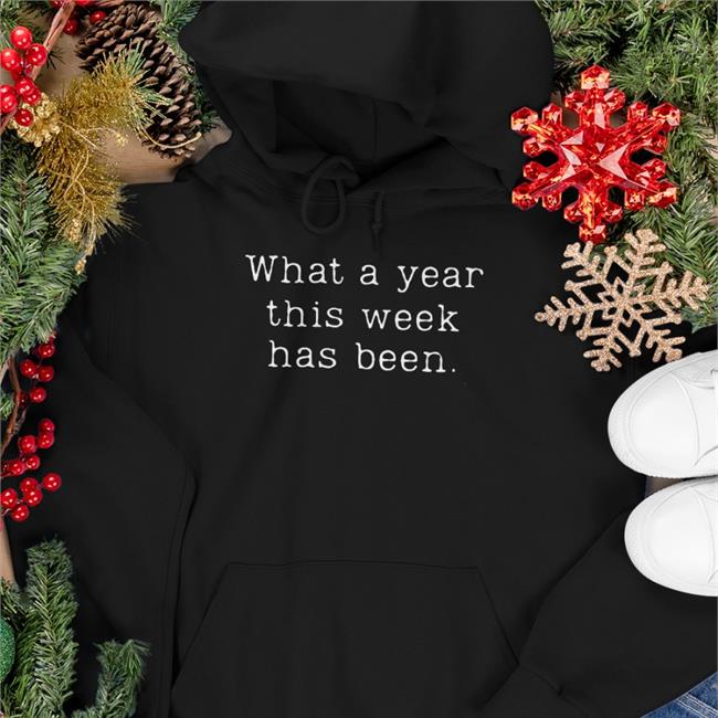 What A Year This Week Has Been Sweatshirt
