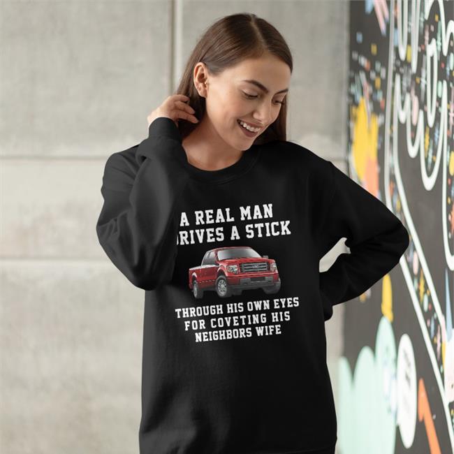 A Real Man Drives A Stickt Shirt Goodshirts Store