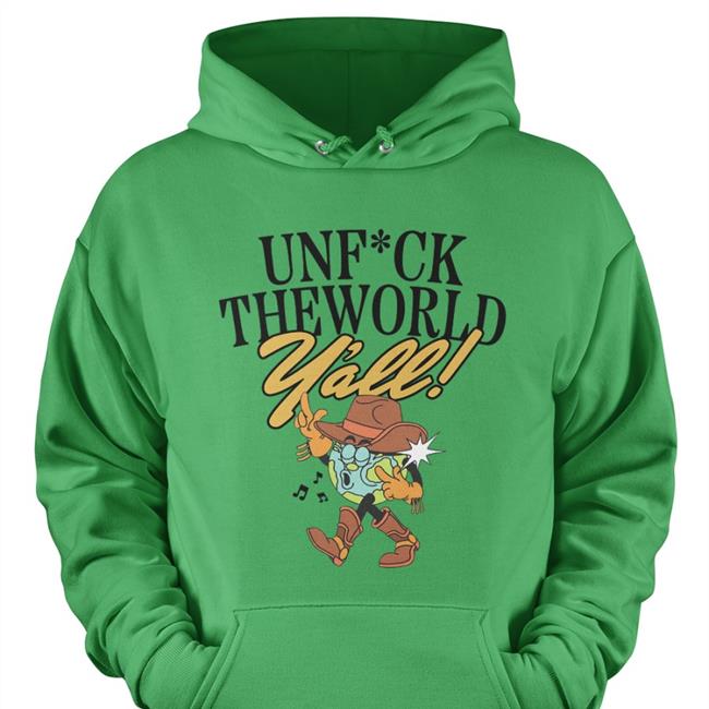 Unfuck The World Y'all Hoodie Sweatshirt