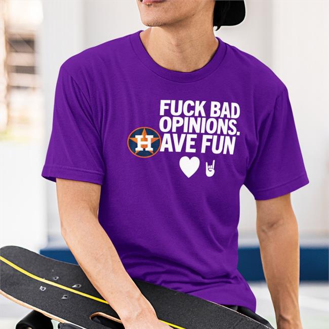 Houston Astros Fuck Bad Opinion Have Fun Hoodie Emily