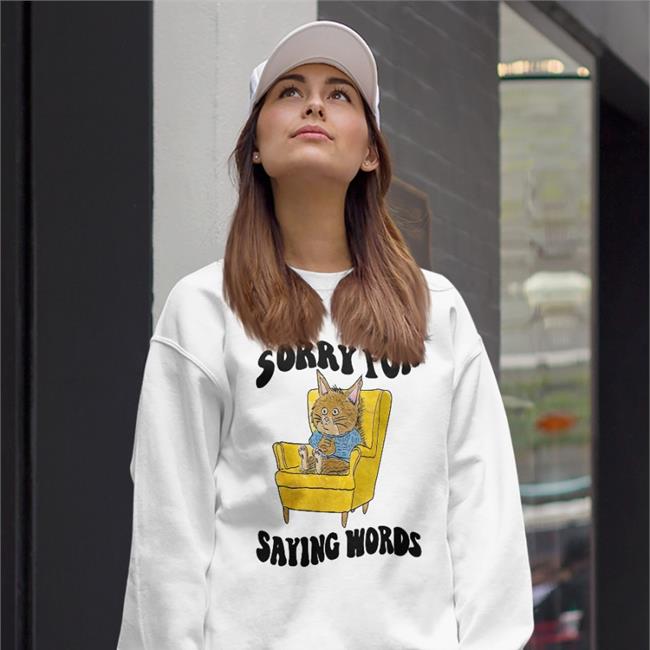 Sorry For Saying Words Tee Shirt