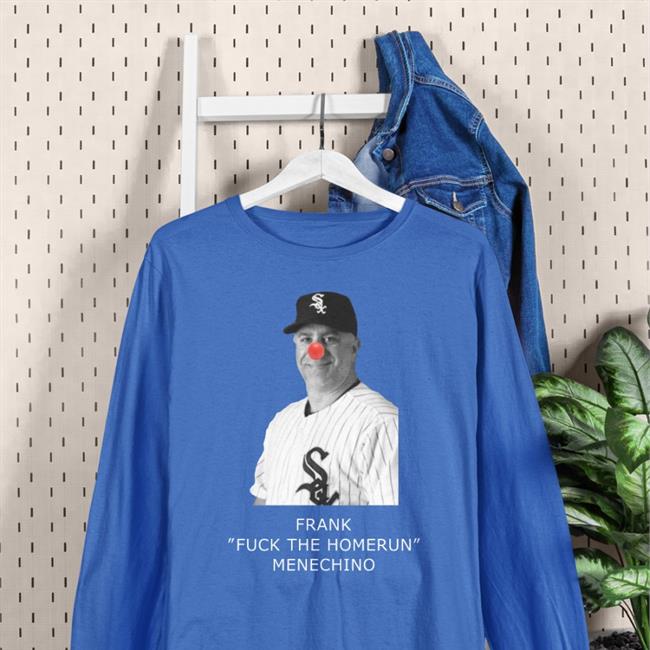 Frank Fuck The Homerun Menechino Funny T Shirt