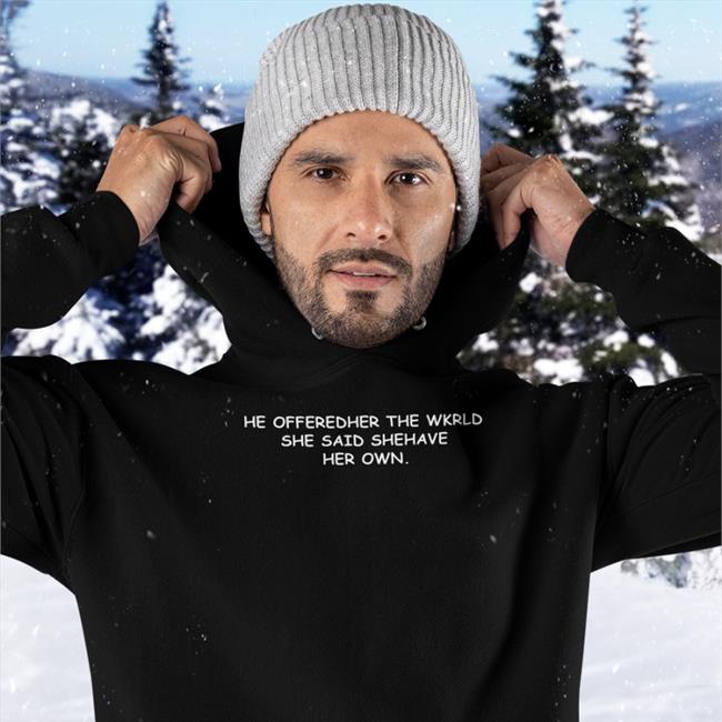 Translatedtees He Offeredher The Wkrld She Said Shehave Her Own Shirt