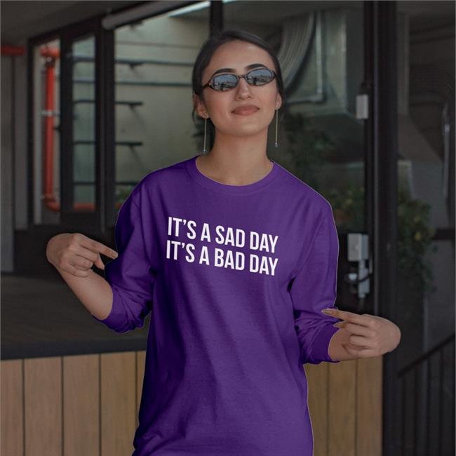 Sad Day Bad Day Long Sleeve Tee Shirt Barstool Sports Store