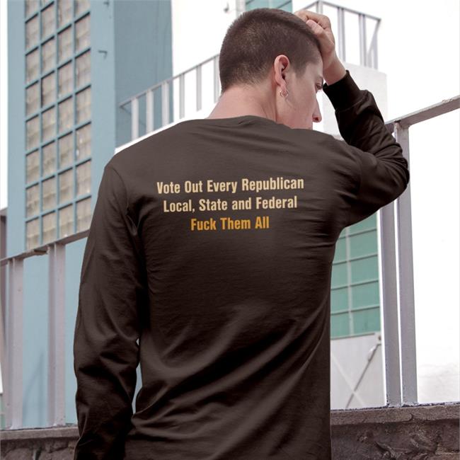 Manhattan Scott Heins Vote Out Every Republican Local State And Federal Fuck Them All Shirts