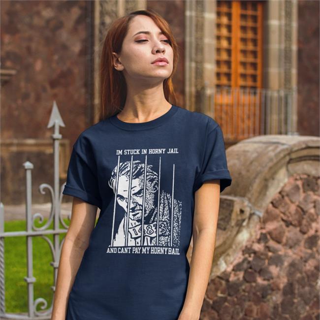 I'm Stuck In Horny Jail Sweatshirt Goodshirts Store I'm Stuck In Horny Jail Shirt Shirts That Go Hard