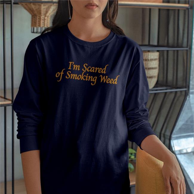 I'm Scared Of Smoking Weed Tee