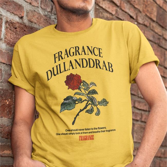Fragrance Dullanddrab Shirts
