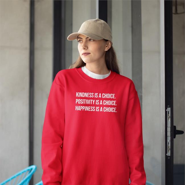 Kindness Is A Choice Positivity Is A Choice Happiness Is A Choice T Shirt