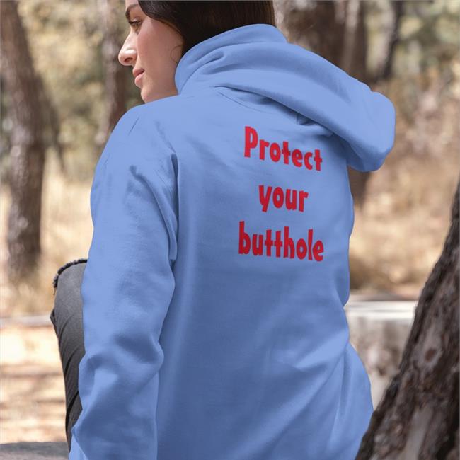 Protect Your Butthole Hoodie Disturbingshirt