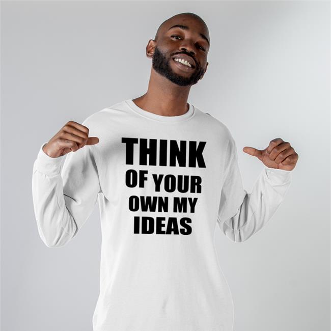 Poorly Translated Shirts Think Of Your Own My Ideas T Shirt