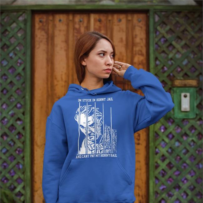 I'm Stuck In Horny Jail Sweatshirt Goodshirts Store I'm Stuck In Horny Jail Hoodie Shirts That Go Hard