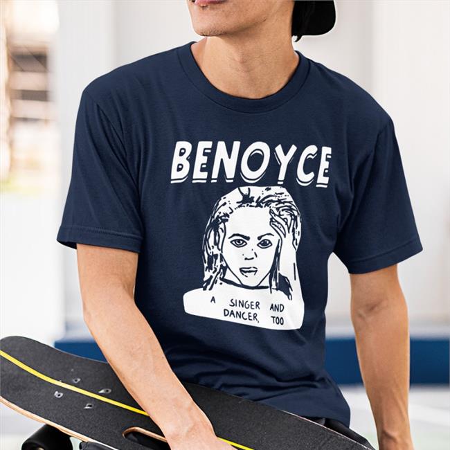 Be Noyve A Singer And Dancer Too Shirt Shirts That Go Hard Shirts That Go Hard Benoyve A Singer And Dancer Too Shirt