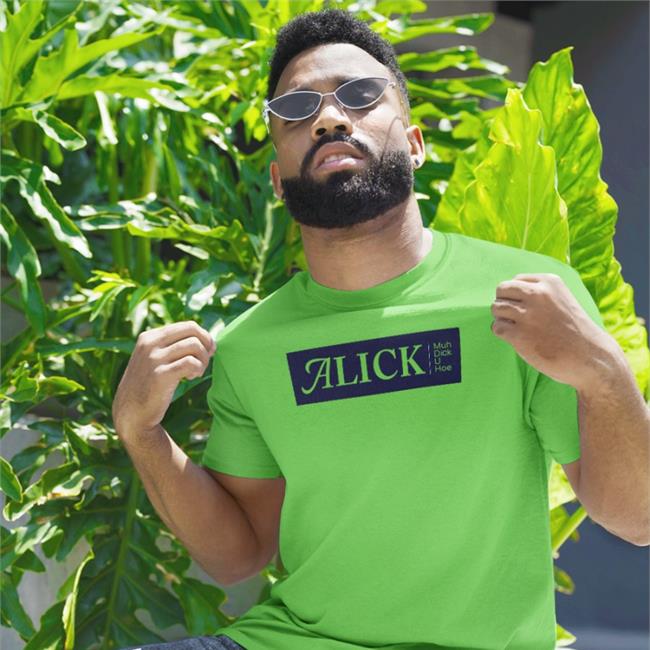 Alick Muh Dick U Hoe Tee Shirt