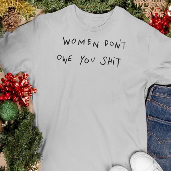 Joy Taylor Women Don't Owe You Shit Long Sleeve T Shirt Chnge Store