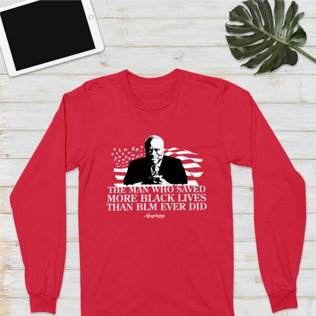 The Man Who Saved More Black Lives Than Blm Ever Did Shirts