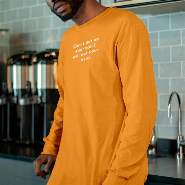 Don't Get An Abortion I Will Eat Your Baby Sweatshirt Goodshirts Store