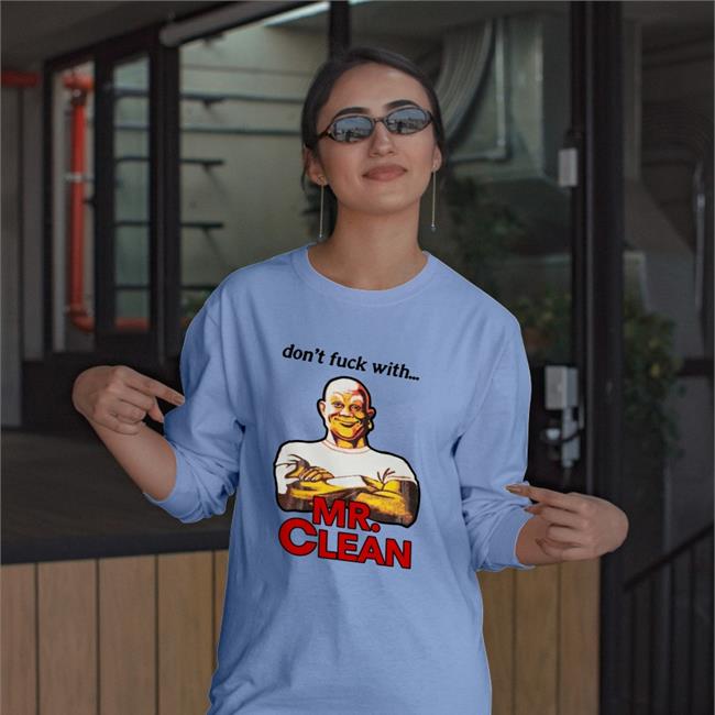 Don't Fuck With Mr Clean Funny T Shirt
