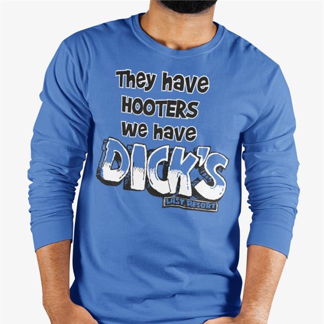 They Have Hooters We Have Dick's Last Resor Shirt Pink