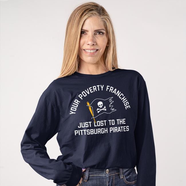 Your Poverty Franchise Just Lost To The Pittsburgh Pirates Hoodie Thunderstruck96 Your Poverty Franchise Just Lost To The Pittsburgh Pirates Hoodie