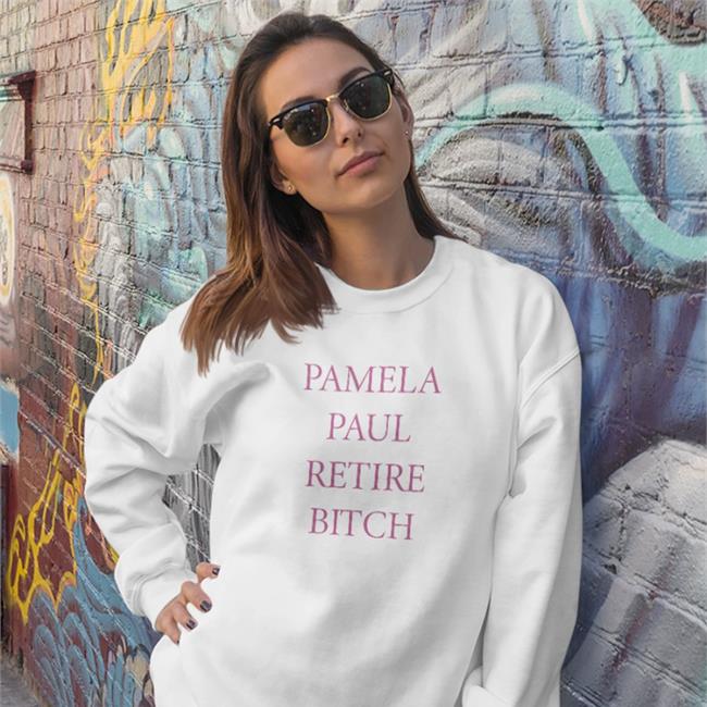Pamela Paul Retire Bitch Shirt