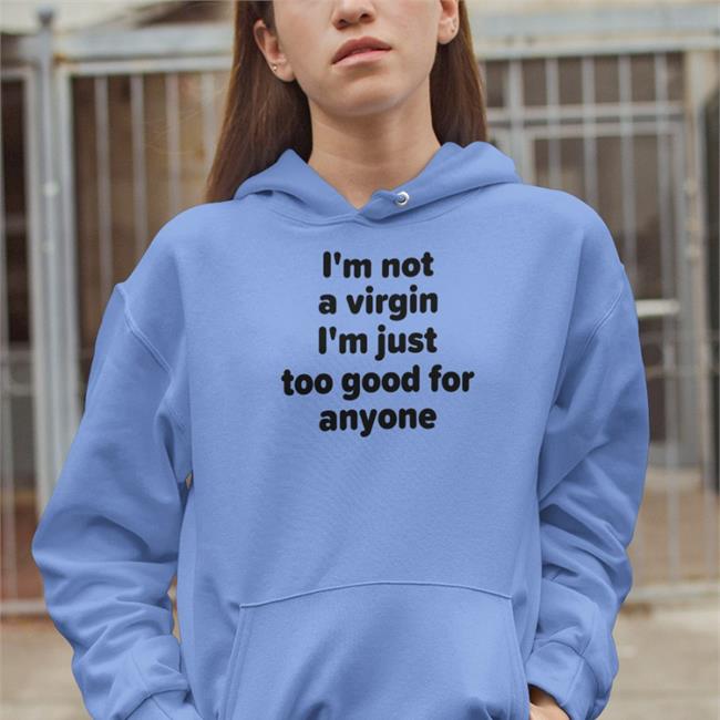 Plant Lovers Club I'm Not A Virgin I'm Just Too Good For Anyone Tee Shirt