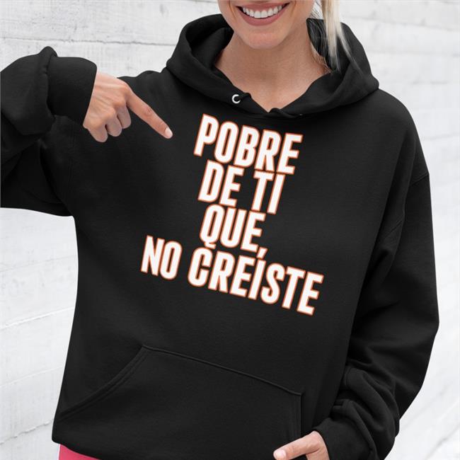 Pobre De Ti Que No Creiste T Shirt