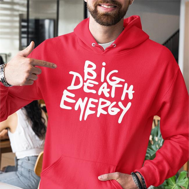 Big Death Energy Hoodie