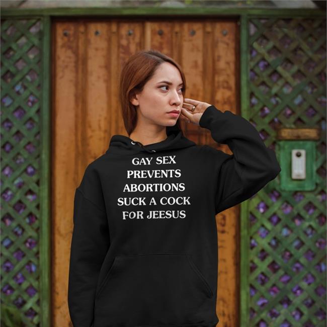 Good Shirts Gay Sex Prevents Abortions Suck A Cock For Jesus Tees