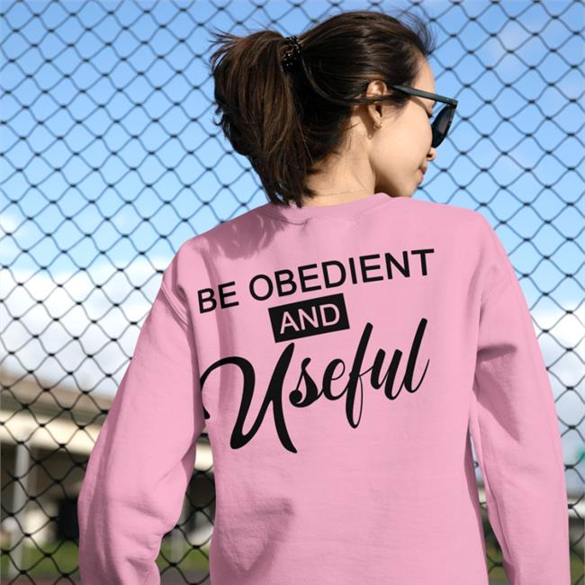 Be Obedient And Useful Tee Shirt