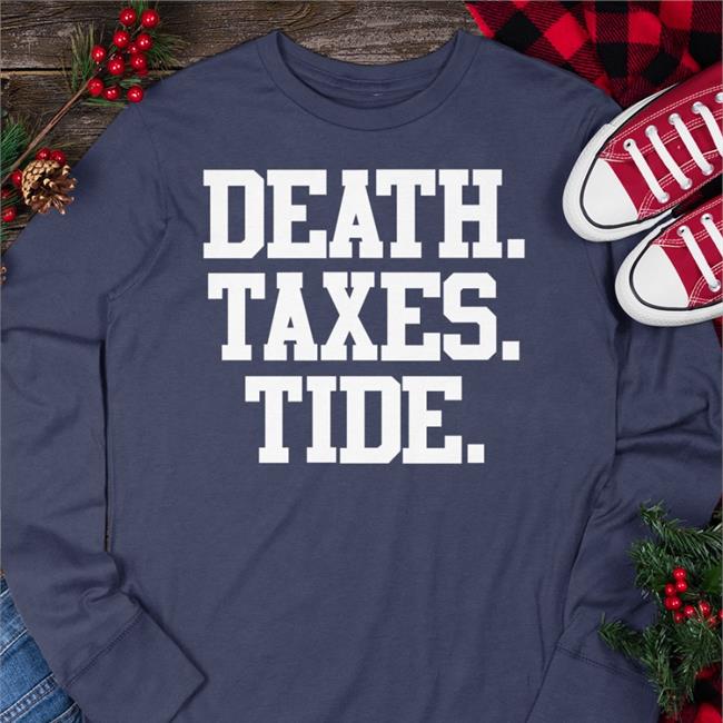Death Taxes Tide Long Sleeve Tee Shirt Barstool Bama