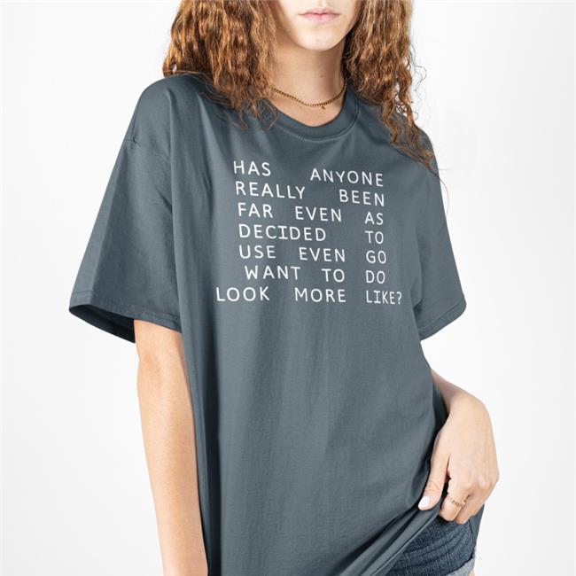 Has Anyone Really Been Far Even As Decided To Use Even Go Want To Do Look More Like Shirt Shirts That Go Hard