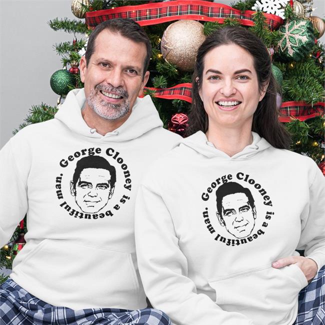 George Clooney Is A Beautiful Man Shirt George Clooney Is A Beautiful Man Sweatshirt