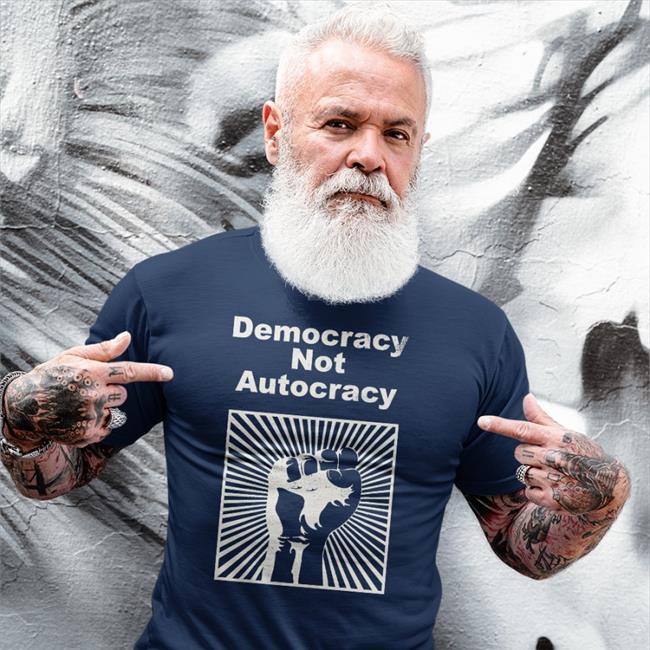 Democracy Not Autocracy Tee Shirt